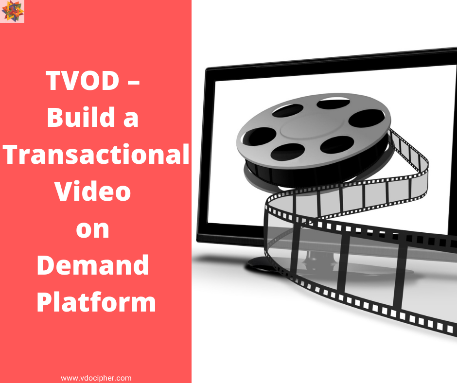 TVOD Build a Transactional Video on Demand Platform VdoCipher Blog