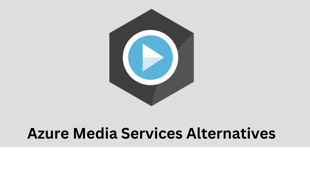 Azure Media Services Alternatives Top Picks before June 2024